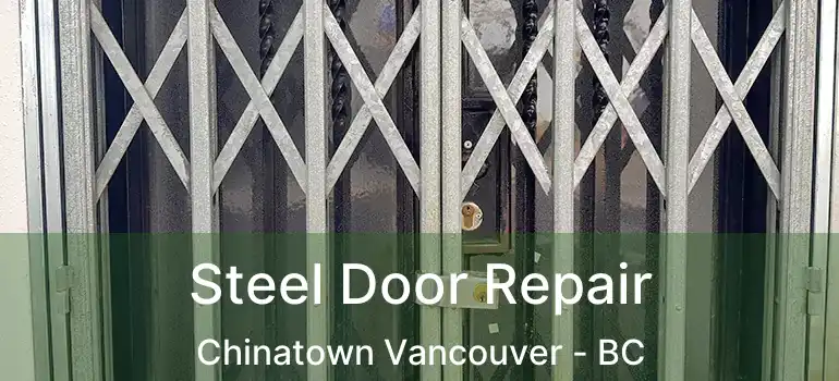  Steel Door Repair Chinatown Vancouver - BC