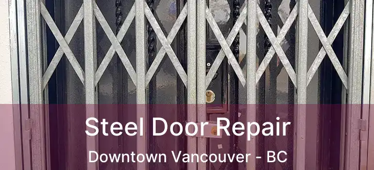  Steel Door Repair Downtown Vancouver - BC