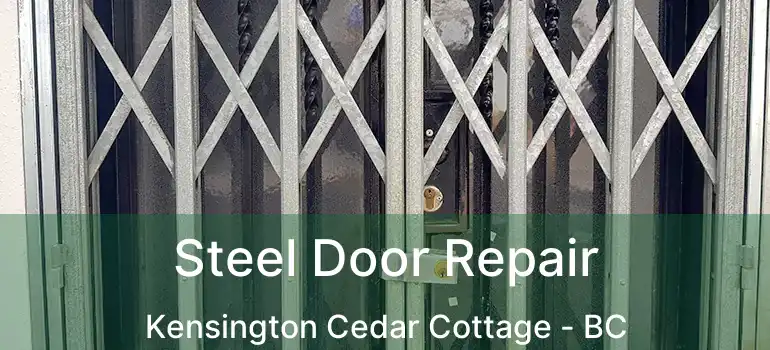  Steel Door Repair Kensington Cedar Cottage - BC