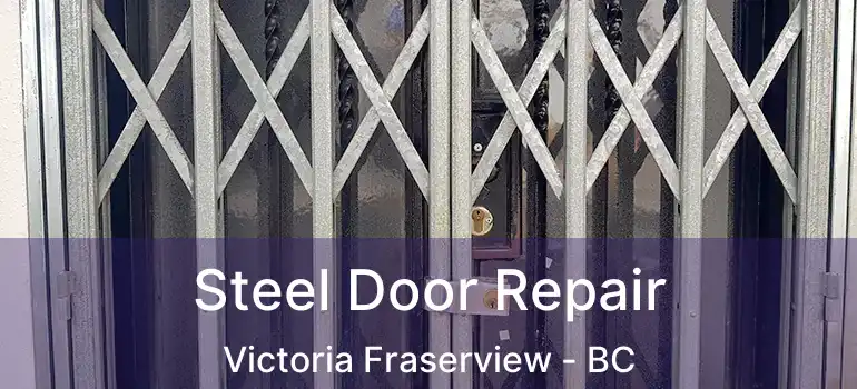  Steel Door Repair Victoria Fraserview - BC