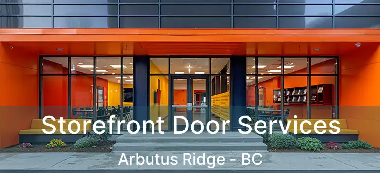  Storefront Door Services Arbutus Ridge - BC