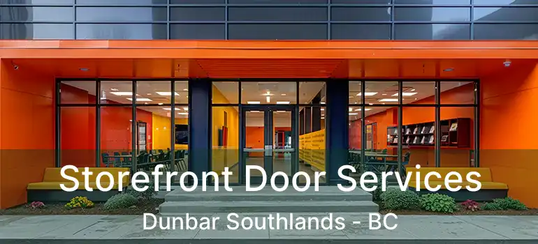  Storefront Door Services Dunbar Southlands - BC