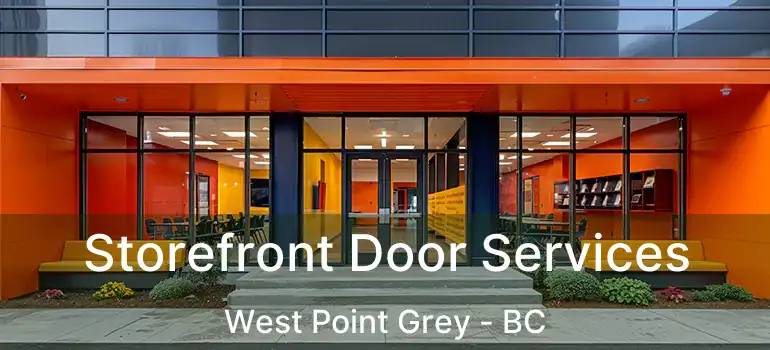  Storefront Door Services West Point Grey - BC