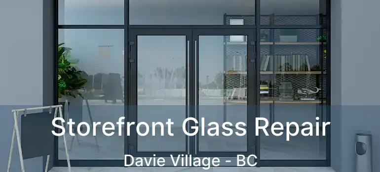  Storefront Glass Repair Davie Village - BC