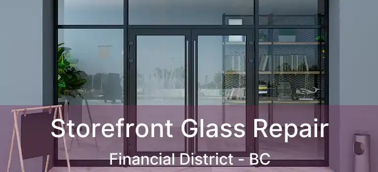  Storefront Glass Repair Financial District - BC