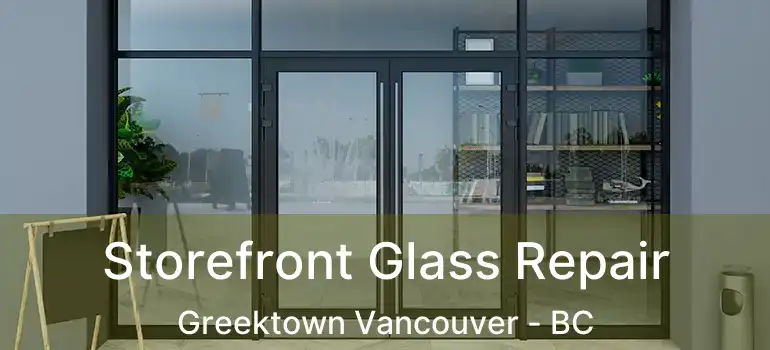  Storefront Glass Repair Greektown Vancouver - BC