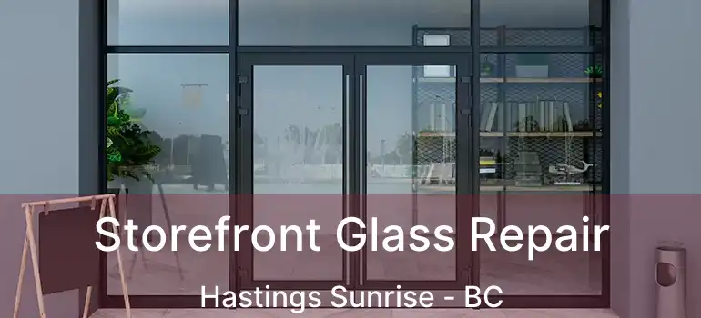  Storefront Glass Repair Hastings Sunrise - BC