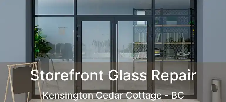  Storefront Glass Repair Kensington Cedar Cottage - BC