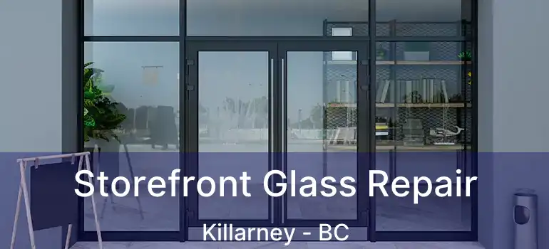  Storefront Glass Repair Killarney - BC