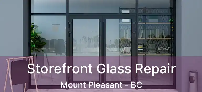  Storefront Glass Repair Mount Pleasant - BC