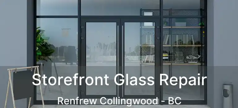  Storefront Glass Repair Renfrew Collingwood - BC