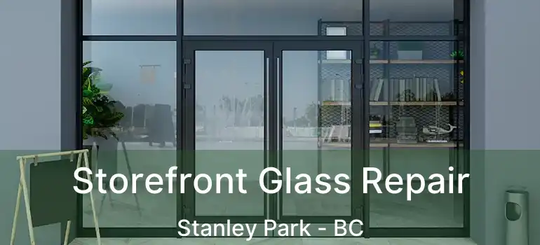  Storefront Glass Repair Stanley Park - BC