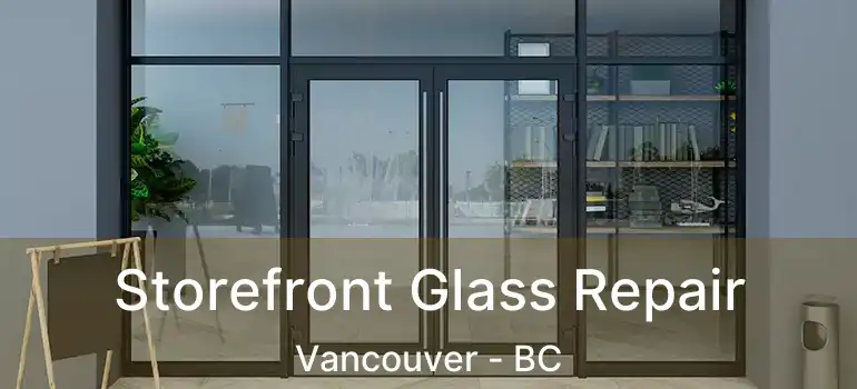  Storefront Glass Repair Vancouver - BC