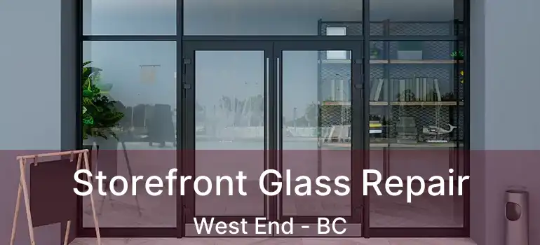  Storefront Glass Repair West End - BC
