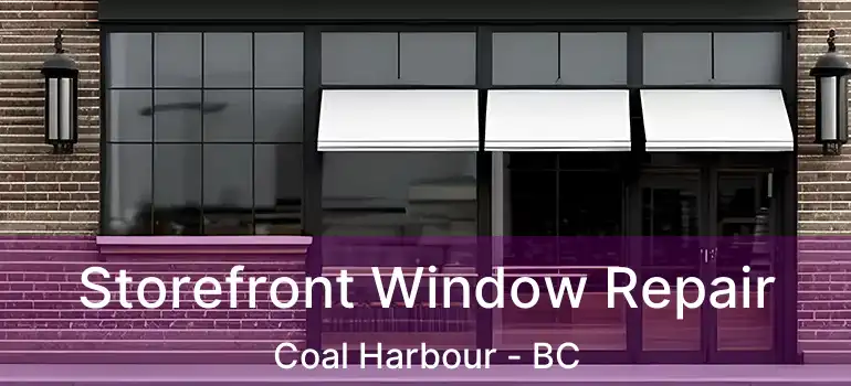  Storefront Window Repair Coal Harbour - BC