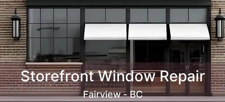  Storefront Window Repair Fairview - BC