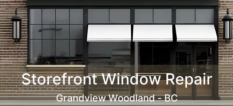  Storefront Window Repair Grandview Woodland - BC