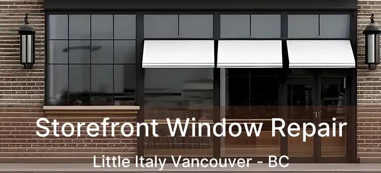  Storefront Window Repair Little Italy Vancouver - BC