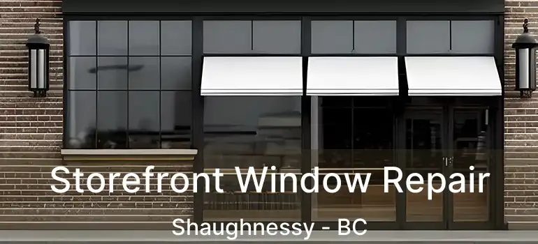  Storefront Window Repair Shaughnessy - BC