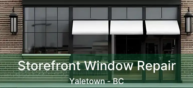  Storefront Window Repair Yaletown - BC