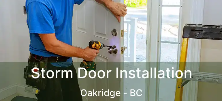  Storm Door Installation Oakridge - BC