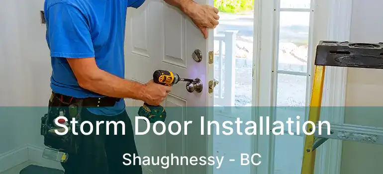  Storm Door Installation Shaughnessy - BC
