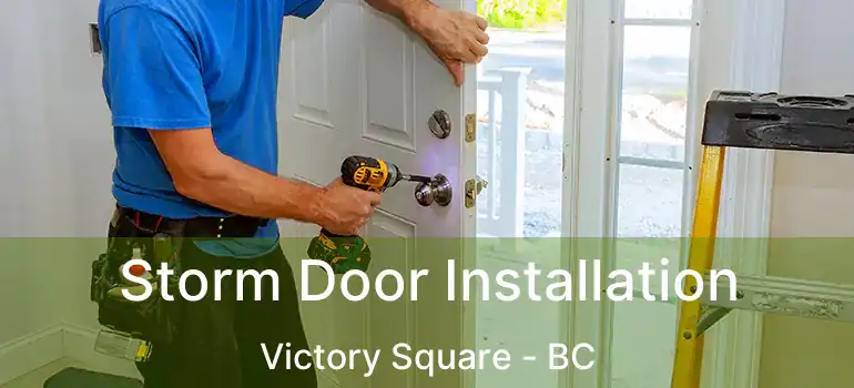  Storm Door Installation Victory Square - BC