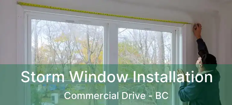  Storm Window Installation Commercial Drive - BC
