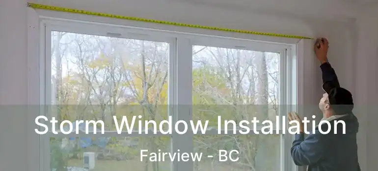  Storm Window Installation Fairview - BC