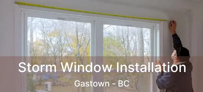  Storm Window Installation Gastown - BC