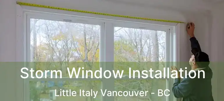  Storm Window Installation Little Italy Vancouver - BC