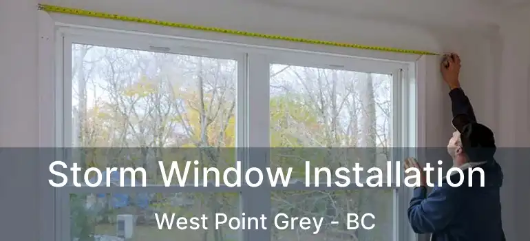  Storm Window Installation West Point Grey - BC