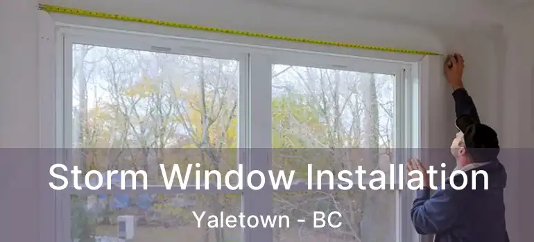  Storm Window Installation Yaletown - BC