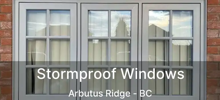  Stormproof Windows Arbutus Ridge - BC