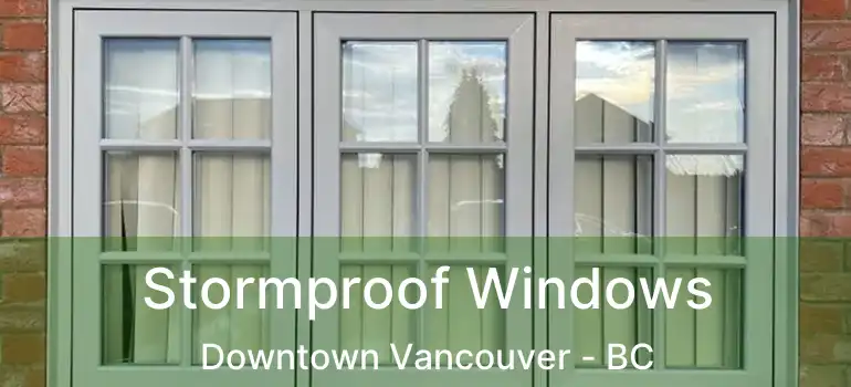  Stormproof Windows Downtown Vancouver - BC
