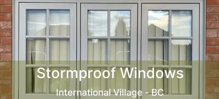  Stormproof Windows International Village - BC