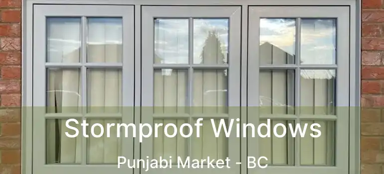  Stormproof Windows Punjabi Market - BC