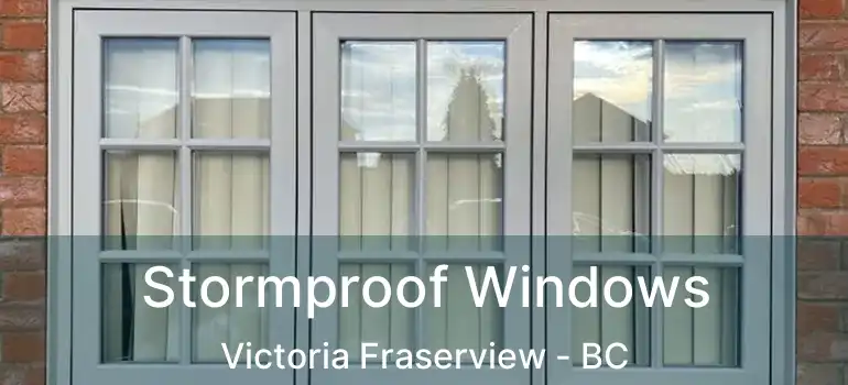  Stormproof Windows Victoria Fraserview - BC