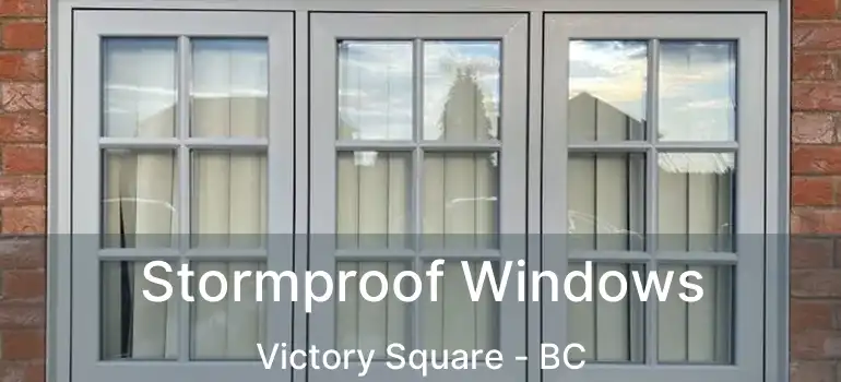  Stormproof Windows Victory Square - BC