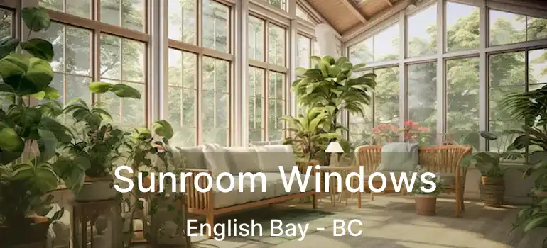  Sunroom Windows English Bay - BC