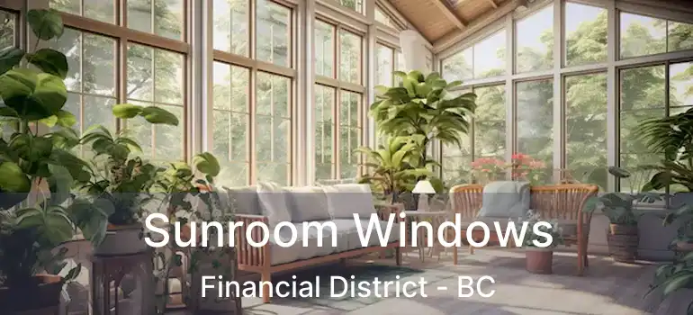  Sunroom Windows Financial District - BC