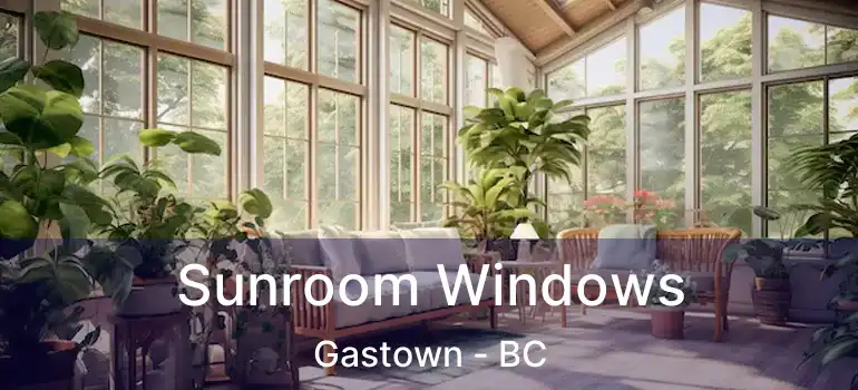  Sunroom Windows Gastown - BC