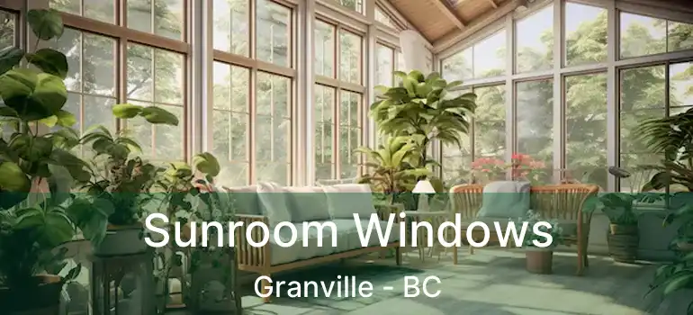  Sunroom Windows Granville - BC