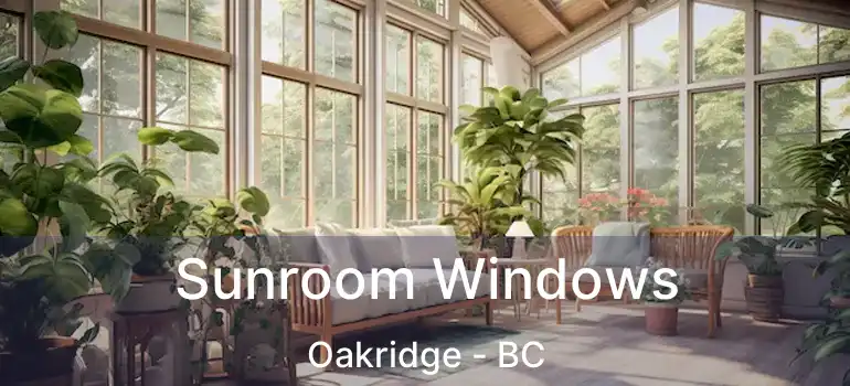  Sunroom Windows Oakridge - BC