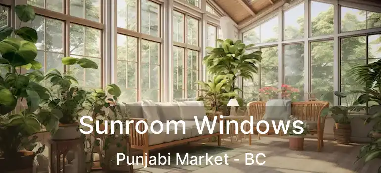  Sunroom Windows Punjabi Market - BC