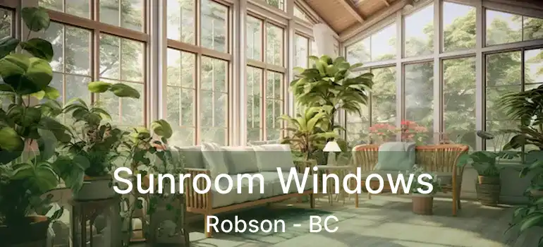  Sunroom Windows Robson - BC