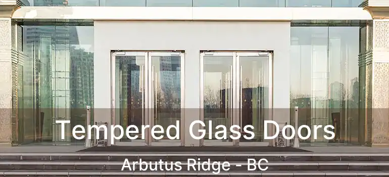  Tempered Glass Doors Arbutus Ridge - BC