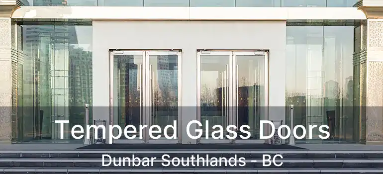  Tempered Glass Doors Dunbar Southlands - BC