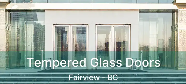  Tempered Glass Doors Fairview - BC