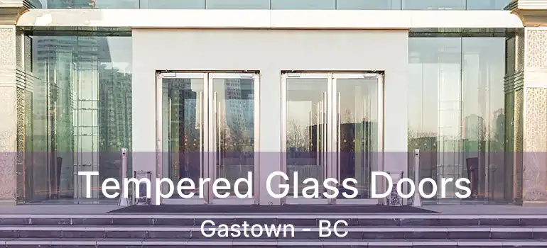  Tempered Glass Doors Gastown - BC